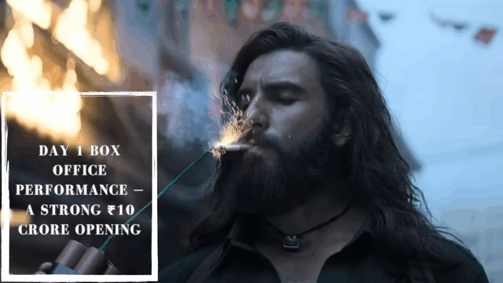 Dhurandhar Box Office Day 1 opens strong with ₹10 crore collection.