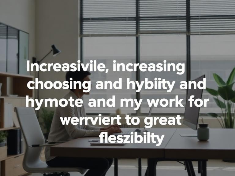Workers increasingly prefer flexible work options for better balance and comfort.